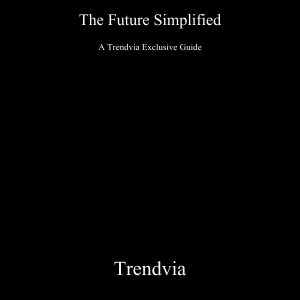 "The Future Simplified" — Trendvia Exclusive Book